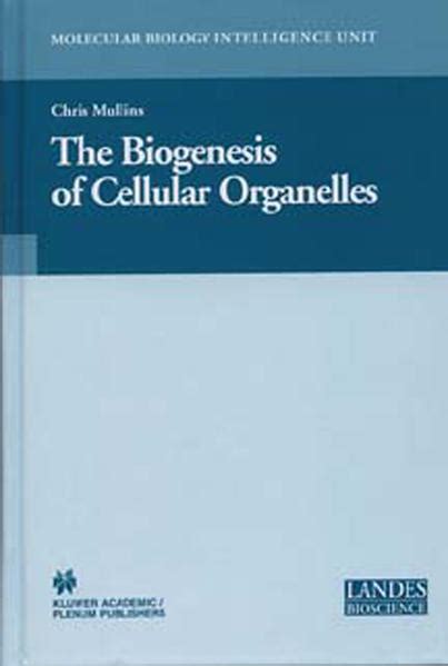 The Biogenesis of Cellular Organelles 1st Edition Doc
